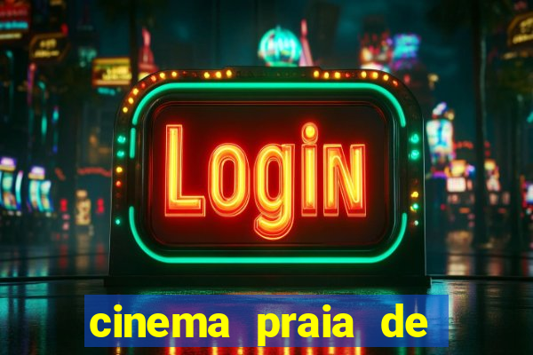 cinema praia de belas shopping